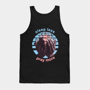 Sleep Less Pray More Tank Top